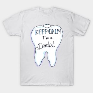 Keep Calm I Am A Dentist T-Shirt